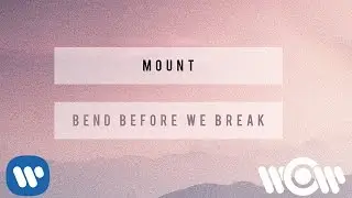 MOUNT - Bend Before We Break | Official Lyric Video