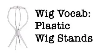 Wig Stands - What, Why & how to Assemble
