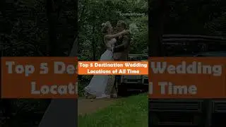 Top 5 Destinations Wedding Locations of all Time | 4K | Short | Travel | Vlog