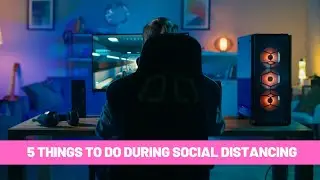 5 Things To Do At Home During Quarantine | Social Distancing