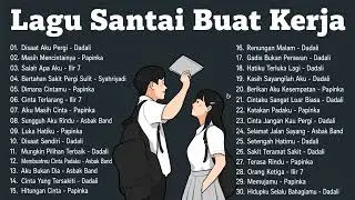 Lagu Enak Didengar Saat Santai Dan Kerja