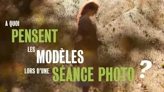 A quoi pensent les mod&egrave;les durant une s&eacute;ance photo ? - F/1.4