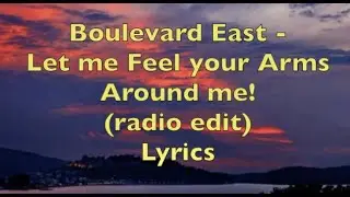 Let me Feel your Arms Around me! -Boulevard East  Lyrics