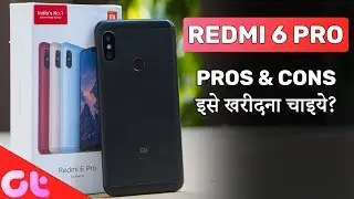 Xiaomi Redmi 6 Pro PROS & CONS Review: Should You Buy? | GT Hindi