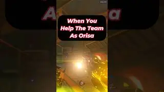 When You Help The Team As Orisa