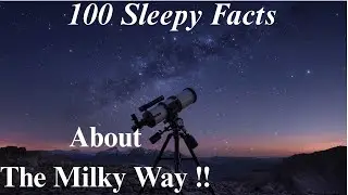 100 Sleepy Facts About the Milky Way | Calm Science Documentary for Deep Sleep