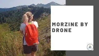 Morzine in Summer By Drone | Annie Bean + WeBean