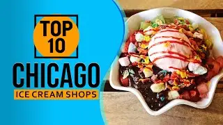 Top 10 Best Ice Cream Shops in Chicago