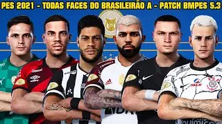 PES 2021 - TODAS FACES DO BRASILEIR&Atilde;O SERIE A - PATCH BMPES 5.3 - 4K