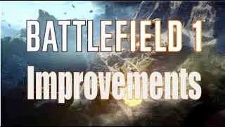 5 Ways to Improve Battlefield 1