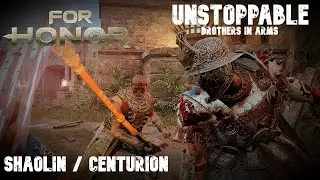 [For Honor] - UNSTOPPABLE - Centurion / Shaolin Montage
