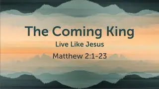 &ldquo;Live Like Jesus_ Advent &ndash; The Coming King&rdquo; by Pastor Joel Kolb