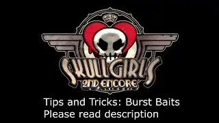Skullgirls 2nd Encore Tips and Tricks: Burst Baits