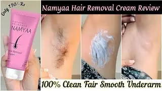 Namyaa Hair Removal Cream Review | 100% Clean fair Smooth Underarm | ₹90/- | Magic Hair Removal C...