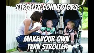 Stroller Connectors: Make Your Own Twin Stroller
