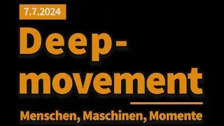 Deep movement letztes Video vom Treffen 2024. Menschen, Maschinen, Momente