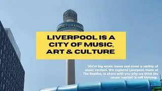 Exploring the music, arts and culture within Liverpool
