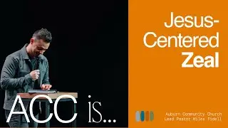 Jesus-Centered Zeal - Miles Fidell