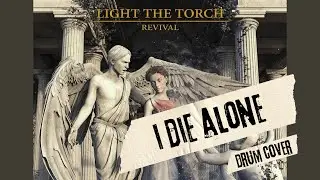 I Die Alone - Light The Torch Drum Cover