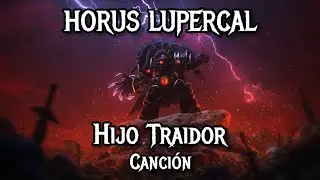 HORUS LUPERCAL - HIJO TRAIDOR - WARHAMMER 40K - CANCI&Oacute;N - SUNO