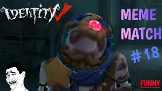 Identity V: Meme Match #18 (Velexo)
