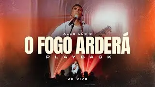 O FOGO ARDER&Aacute; - PLAYBACK OFICIAL - ALEXSANDER L&Uacute;CIO ( C&Eacute;U MUSIC )