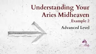 Aries Midheaven 2 / Advanced level / Understanding Your Astrology Chart