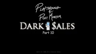 Dark Sales - Playthrough and Post Mortem - Part 10