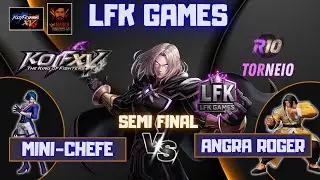 🔴 KOF XV - TORNEIO R10 - MINI-CHEFE 🆚 ANGRA ROGER - FT 10 - SEMIFINAL