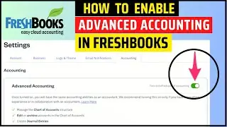 How Enable Advanced Accounting on FreshBooks 2026 (Step-By-Step) | Top Accounting Software!
