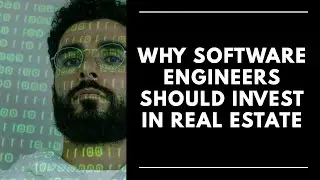 Why Software Engineers Should Invest in Real Estate | Passive Income