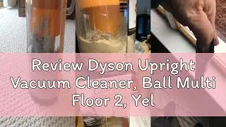 Review Dyson Upright Vacuum Cleaner, Ball Multi Floor 2, Yellow