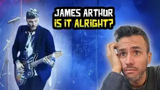 James Arthur - Is It Alright? REACTION - First Time Hearing It
