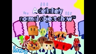 A definitely normal object show concept intro(not the actual intro)