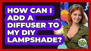 How Can I Add A Diffuser To My DIY Lampshade? - The Upcycle Lab