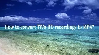How to convert TiVo HD recordings to MP4?