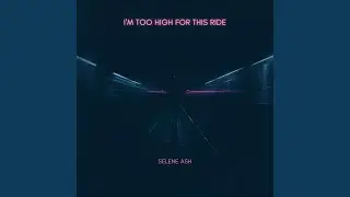 I&rsquo;M TOO HIGH FOR THIS RIDE