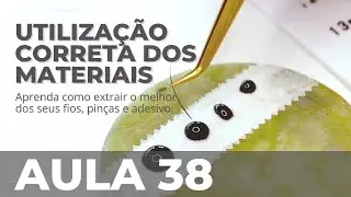 UTILIZAÇÃO CORRETA DOS MATERIAIS - Aprenda como extrair o melhor dos seus fios, pinças e adesivo