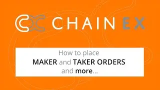 How to Place Maker and Taker Orders and more using ChainEX! | Tomorrow's trading, today!