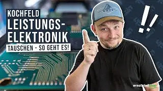 Kochfeld Leistungselektronik tauschen - so geht es!