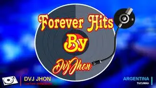 FOREVER HITS BY DVJ JHON - RETRO DANCE (VOLUMEN 001)  15/05/2021