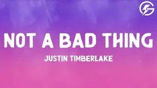 Justin Timberlake - Not a Bad Thing (Lyrics)