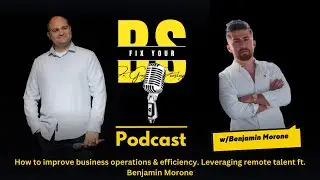 How to improve business operations & efficiency. Leveraging remote talent ft. Benjamin Morone