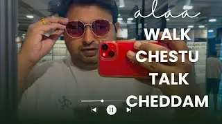 Ala walk chesi talk cheddam