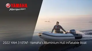 2022 YAM 310TAf &ndash; Yamaha&rsquo;s Aluminium Hull Inflatable Boat