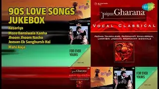 90s Love Songs Jukebox | Kesariya | More Bansiwala Kanha | Jhoom Jhoom Nacho | Jeevan Ek Sanghursh