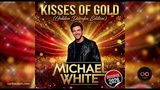 Kisses of gold &ndash; Golden Discofox Edition | Michael White
