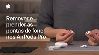 Como remover e prender as pontas de fone nos AirPods Pro | Suporte da Apple