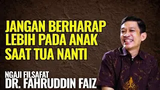 Jangan Berharap Lebih Pada Anak Saat Tua Nanti | Ngaji Filsafat - Dr. Fahruddin Faiz