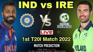 IND vs IRE 1st T20I 2022 - Both Teams Playing11 & Dream11| India vs Ireland Match Prediction | LIVE